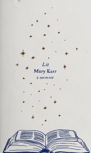 Mary Karr: Lit (2015, HarperCollins Publishers)
