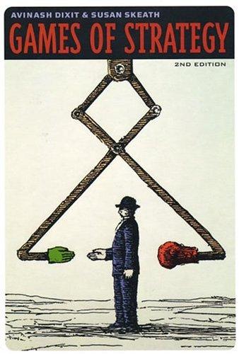 Avinash K. Dixit, Susan Skeath: Games of Strategy, Second Edition (2004, W. W. Norton)