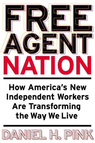 Daniel H. Pink: Free Agent Nation (EBook, 2001, Grand Central Publishing)