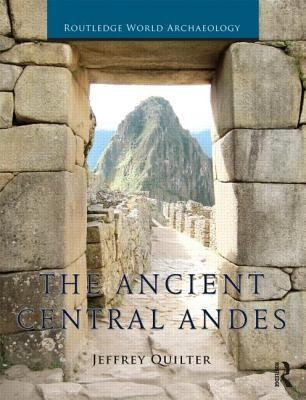 Jeffrey Quilter: The Ancient Central Andes (2013, Routledge)