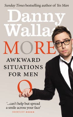 DANNY WALLACE: More Awkward Situations for Men (Paperback, 2011, Ebury Press)
