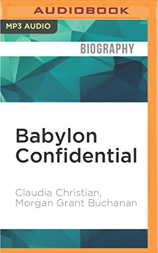 Claudia Christian, Morgan Grant Buchanan Claudia Christian: Babylon Confidential (AudiobookFormat, 2016, Audible Studios on Brilliance Audio, Audible Studios on Brilliance)