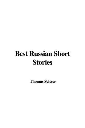 Thomas Seltzer: Best Russian Short Stories (Hardcover, 2007, IndyPublish)