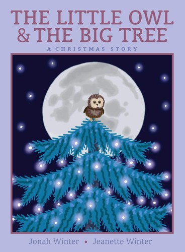 Jeanette Winter, Jonah Winter: The Little Owl and the Big Tree (2021, Beach Lane Books)