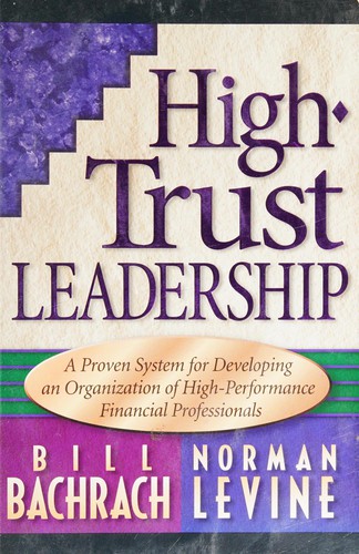 Bill Bachrach: High trust leadership (1999, Aim High Pub)