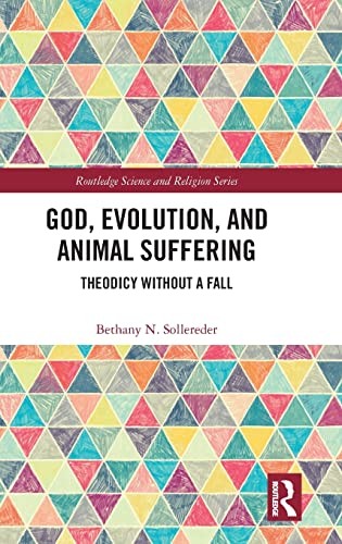 Bethany N. Sollereder: God Evolution and Animal Suffering (2018, Taylor & Francis Group, Routledge)
