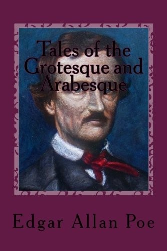 Edgar Allan Poe: Tales of the Grotesque and Arabesque (Paperback, CreateSpace Independent Publishing Platform)