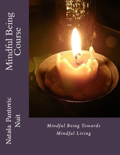 Nataša Pantović Nuit: Mindful Being (Paperback, 2015, Artof4elements)