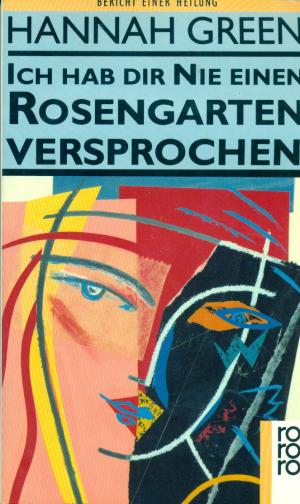 Joanne Greenberg: Ich habe dir nie einen Rosengarten versprochen (Paperback, deutsch language, 1988)