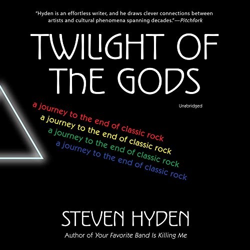 Steven Hyden: Twilight of the Gods (AudiobookFormat, 2018, HarperCollins Publishers and Blackstone Audio)
