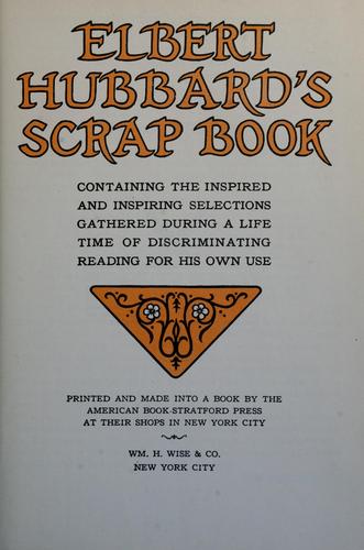 Elbert Hubbard: Elbert Hubbard's scrap book (1923, Wm. H. Wise & Co.)