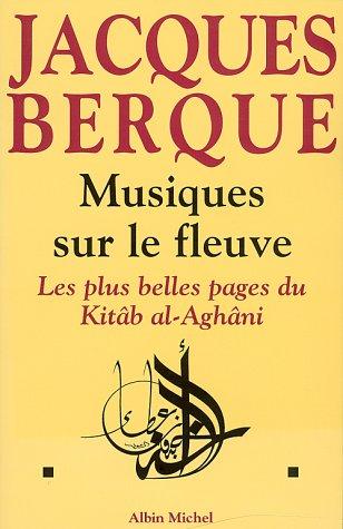 Jacques Berque, Abu al-Faraj al-Isfahani: Musiques sur le fleuve (Paperback, Albin Michel)