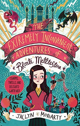 Jaclyn Moriarty, Karl James Mountford: Extremely Inconvenient Adventures of Bronte Mettlestone (2019, Guppy Publishing Ltd., Guppy Books)