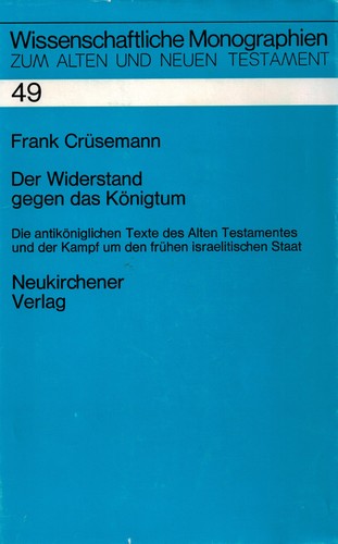 Frank Crüsemann: Der Widerstand gegen das Königtum (Hardcover, German language, 1977, Neukirchener Verlag)