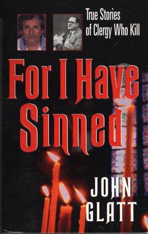 John Glatt: For I have sinned (1998, St. Martin's Paperbacks)