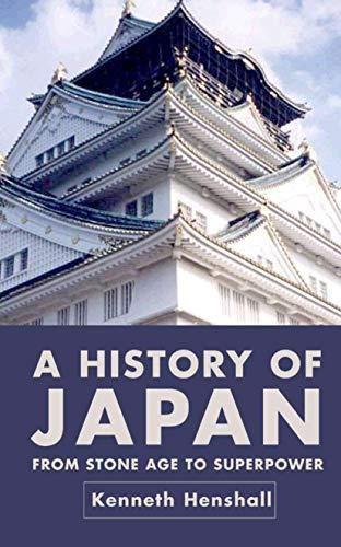 Kenneth Henshall: A history of Japan : from stone age to superpower
