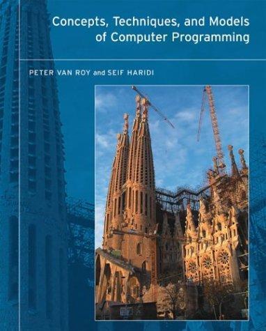 Peter Van Roy, Seif Haridi, Peter Van-Roy: Concepts, Techniques, and Models of Computer Programming (2004)