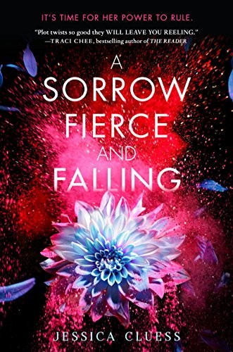 Jessica Cluess: Sorrow Fierce and Falling (Kingdom on Fire, Book Three) (2018, Random House Children's Books, Random House Books for Young Readers)