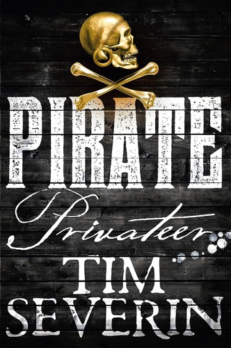 Tim Severin: Pirate - Privateer (2014, Macmillan Publishers Limited, Macmillan)