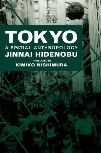 Jinnai, Hidenobu, Jinnai Hidenobu, Kimiko Nishimura: Tokyo: A Spatial Anthropology (1995)