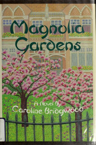 Caroline Bridgwood: Magnolia Gardens (1987, St. Martin's Press)