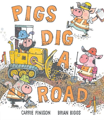 Carrie Finison, Brian Biggs: Pigs Dig a Road (2024, Penguin Young Readers Group)