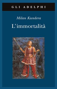 Milan Kundera: L'immortalità (Paperback, Italian language, 1993, Adelphi)