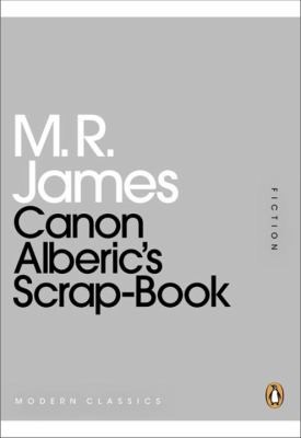 M. R. James: Canon Alberics Scrapbook (2011, Penguin Books)