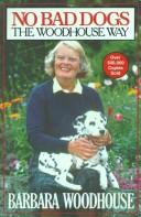 Barbara Woodhouse: No bad dogs (1982, Summit Books)