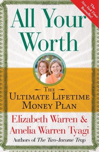 Elizabeth Warren (undifferentiated), Amelia Warren Tyagi: All Your Worth (2006, Free Press)