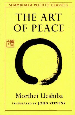 Morihei Ueshiba: The art of peace (1992, Shambhala, Distributed in the U.S. by Random House)