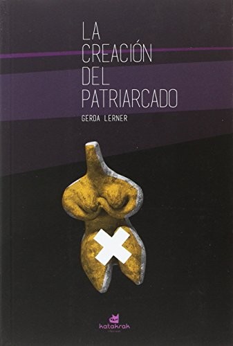 Gerda Lerner, Mònica Tusell: La creación del patriarcado (Paperback, Katakrak)
