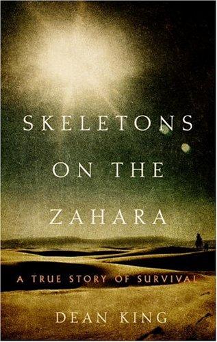 Dean King: Skeletons on the Zahara (Hardcover, 2004, Little, Brown)