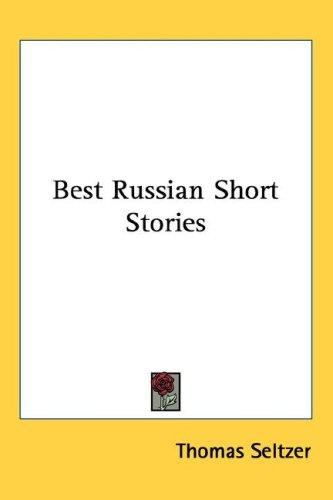 Thomas Seltzer: Best Russian Short Stories (Hardcover, 2004, Kessinger Publishing, LLC)