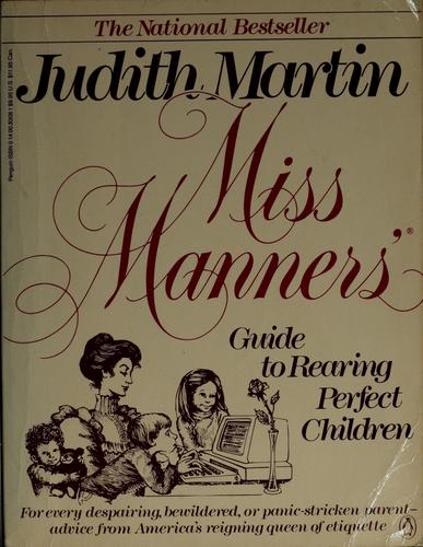 Judith Martin: Miss Manners' guide to rearing perfect children (1985, Penguin Books)