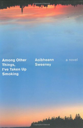 Aoibheann Sweeney: Among other things, I've taken up smoking (Hardcover, 2007, Penguin Press)