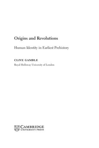 CLIVE GAMBLE: ORIGINS AND REVOLUTIONS: HUMAN IDENTITY IN EARLIEST PREHISTORY. (Undetermined language, 2007, CAMBRIDGE UNIV PRESS)
