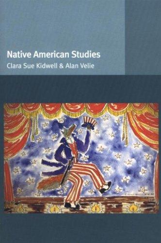 Clara Sue Kidwell, Alan Velie: Native American Studies (Introducing Ethnic Studies) (Hardcover, 2005, University of Nebraska Press)