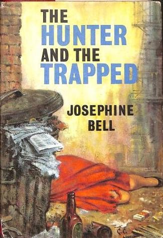 Josephine Bell: The Hunter and the Trapped (Hardcover, 1963, Thriller Book Club)