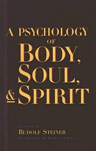 Rudolf Steiner, Robert Sardello: A Psychology of Body, Soul, and Spirit: Anthroposophy, Psychosophy, Pneumatosophy (CW115) (1999)