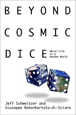 Giuseppe Notarbartolo-di-Sciara: Beyond Cosmic Dice Moral Life In A Random World (2009, Jacquie Jordan)