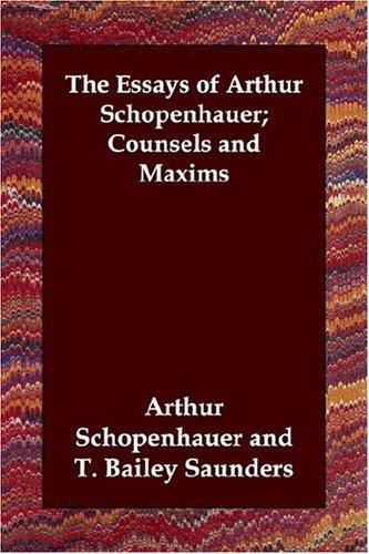 Arthur Schopenhauer: The Essays of Arthur Schopenhauer; Counsels And Maxims (Paperback, Paperbackshop.Co.UK Ltd - Echo Library)