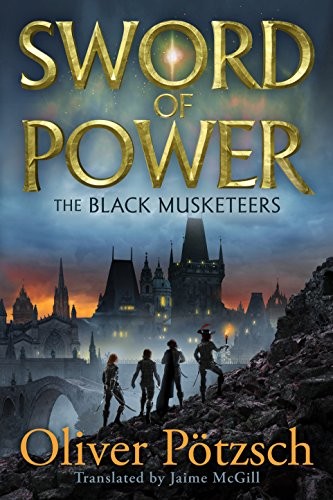 Oliver Pötzsch: Sword of Power (The Black Musketeers Book 2) (Amazon Crossing)