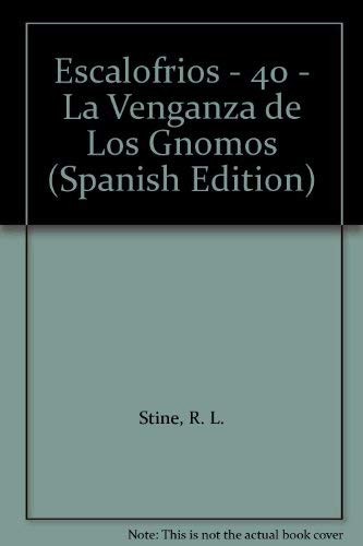 R. L. Stine: Escalofrios - 40 - La Venganza de Los Gnomos (Paperback, Spanish language, 1998, Norma)
