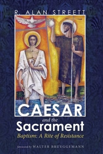 R. Alan Streett: Caesar and the Sacrament : Baptism (Paperback, Cascade Books)