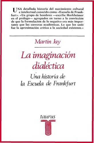 Martin Jay: La imaginacion dialectica (Spanish language, 1989, Taurus)