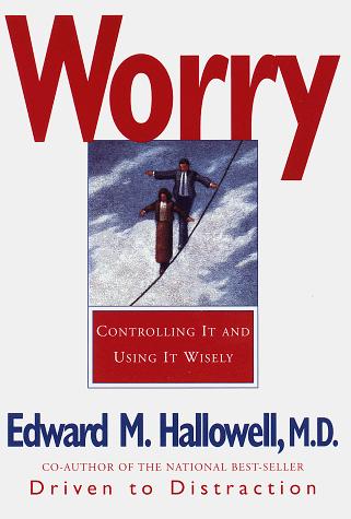 Edward M. Hallowell: Worry (1997, Pantheon Books)