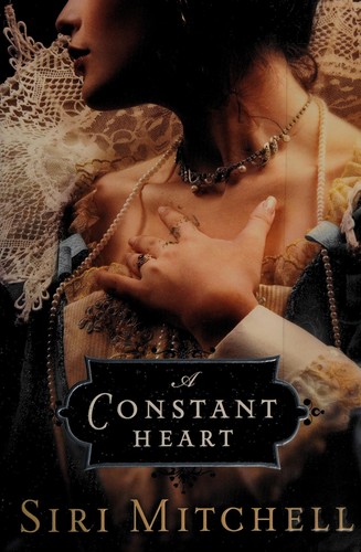 Siri L. Mitchell: A constant heart (2008, Bethany House)