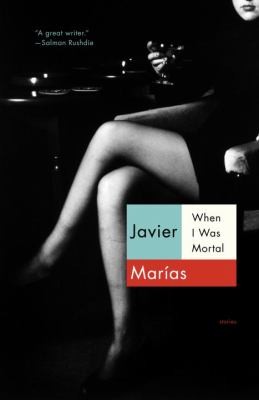 Javier Marías: When I Was Mortal Stories (2013, Vintage Books, Vintage)