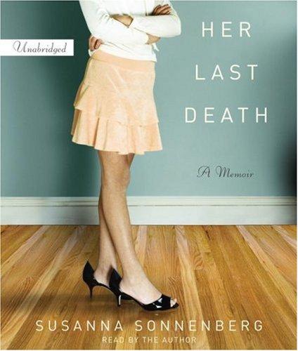 Susanna Sonnenberg: Her Last Death (AudiobookFormat, 2008, Simon & Schuster Audio)